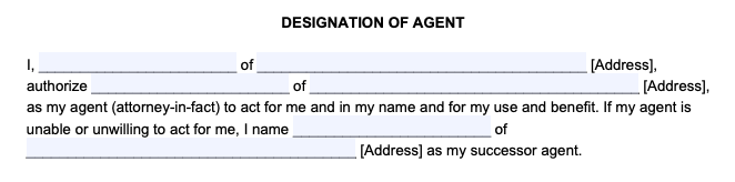 Filling Out a Power of Attorney Form Step 1: Designate an Agent